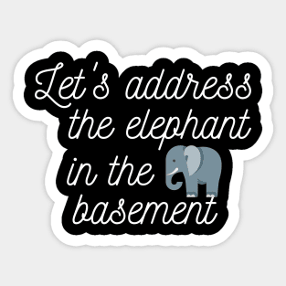 Pen15 Let's Address the Elephant in the Basement Sticker